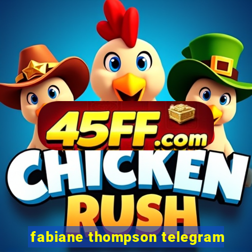 fabiane thompson telegram